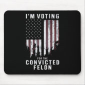 私は2024年有罪判決を受けたフェロン・プロトランプの投票をしている マウスパッド (正面)