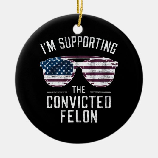 私は2024年有罪判決を受けたフェロン・プロトランプを支持している セラミックオーナメント (正面)