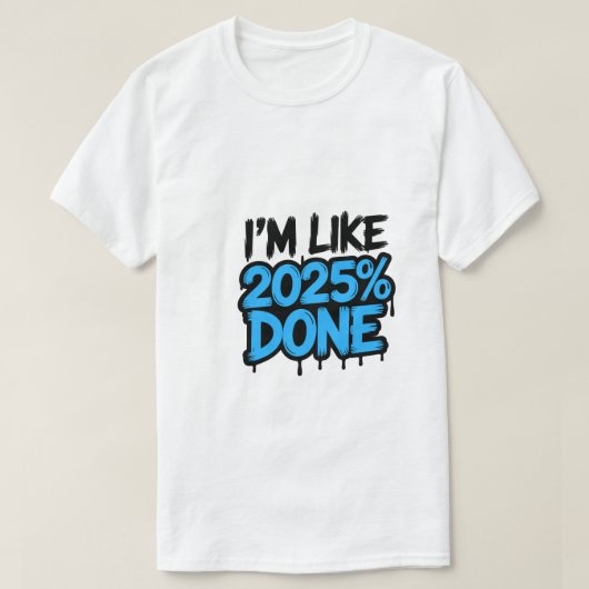 私は2025%完了している | おもしろいミームTシャツ👕✨ Tシャツ (デザイン正面)