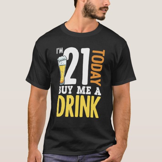私は21今日は飲み買物の誕生日アダルトビール Tシャツ (正面)