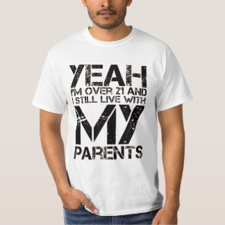 私は21歳を過ぎてまだ親と暮らしている Tシャツ
