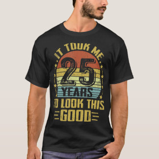 私は25歳の誕生日を迎えるのに25年かかった Tシャツ