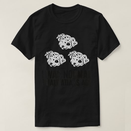 私は3人のダルマチア人の前には普通だった  Tシャツ (デザイン正面)