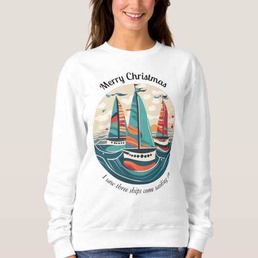私は3隻の船の帆船のクリスマスを見た スウェットシャツ (正面)