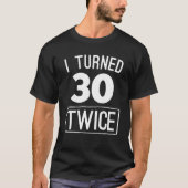 私は30おもしろいな第60誕生日の1958年のワイシャツを二度回しました Tシャツ (正面)