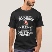 私は30パックを飲んでクリスマスを見たい Tシャツ (正面)