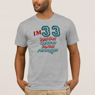 私は33才です。 より懸命により強いより速くよくして下さい! B Tシャツ