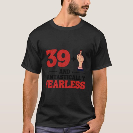 私は39プラス1中指40歳の誕生日 Tシャツ (正面)