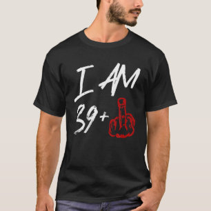 私は39歳の   中指40歳の誕生日です Tシャツ