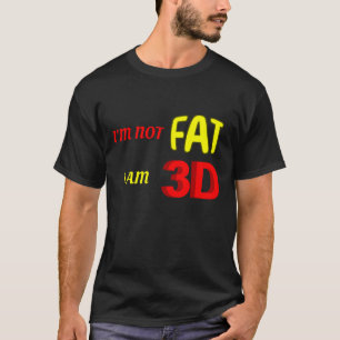私は3Dの脂肪ではないおもしろいミーム Tシャツ
