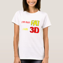 私は3Dの脂肪ではないおもしろいミームTシャツ Tシャツ