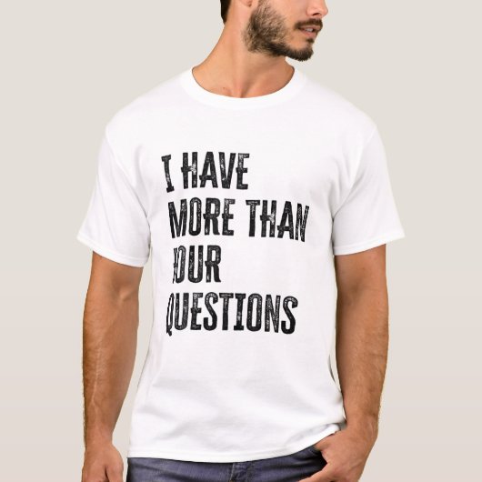 私は4つ以上の質問がある Tシャツ (正面)