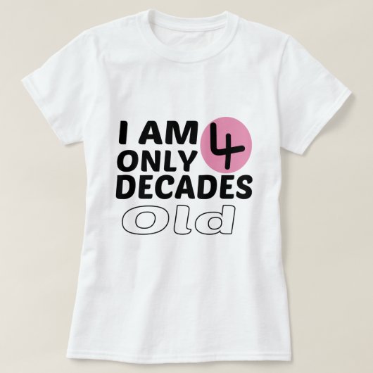 私は40歳の誕生日おもしろいにすぎない Tシャツ (デザイン正面)