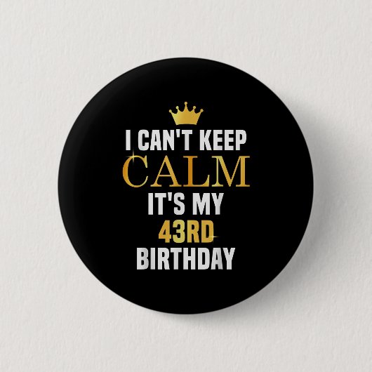私は43保歳の誕生日43歳では落ち着くことができない 缶バッジ (正面)
