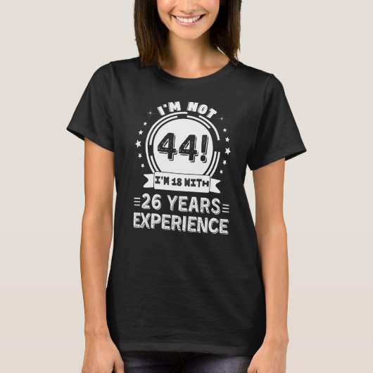 私は44ではない私は18で26年の経験を持つ年齢レラ Tシャツ (正面)