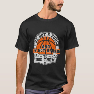 私は5つの得ファウルを持っている、私は彼らを使用することを恐れていないBa Tシャツ