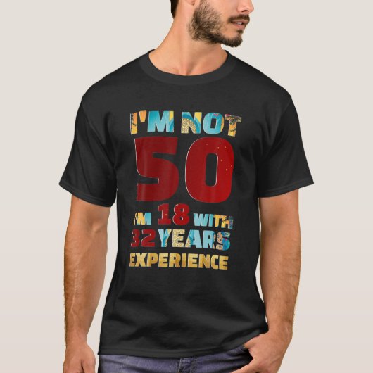 私は50ではない18歳で32年の経験 Tシャツ (正面)