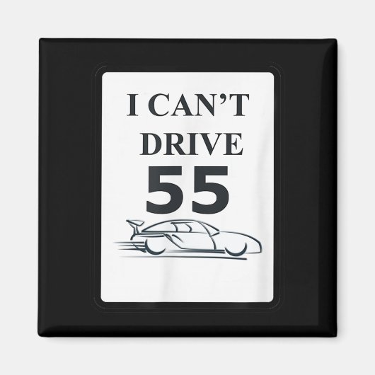 私は55ギフトを運転できおもしろいない マグネット (正面)