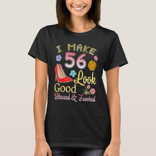 私は56歳の私の誕生日を良く見せ賛美る Tシャツ (正面)