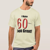 私は60歳を見せ素晴らしる！ Tシャツ (正面)