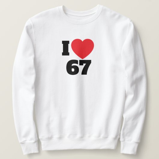 私は67が好き スウェットシャツ (デザイン正面)
