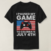 私は7月4日のアメリカ祝6日までゲームを中断した Tシャツ (デザイン正面)