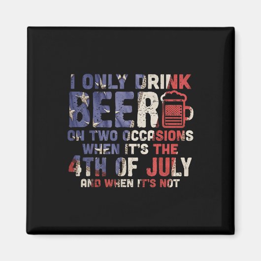 私は7月4日の2大事な行事でビールしか飲まない マグネット (正面)