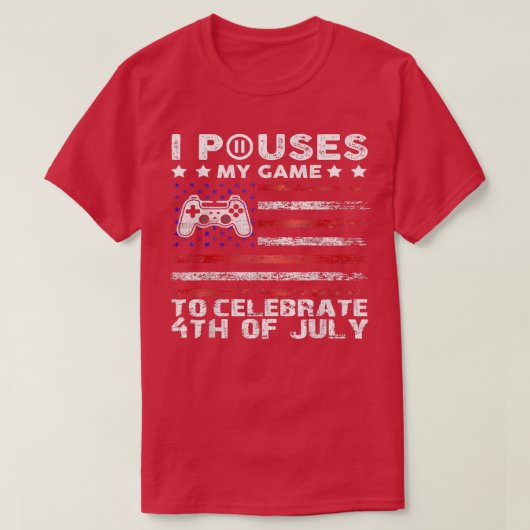 私は7月6日の祝4日までゲームをおもしろい中断 Tシャツ (デザイン正面)