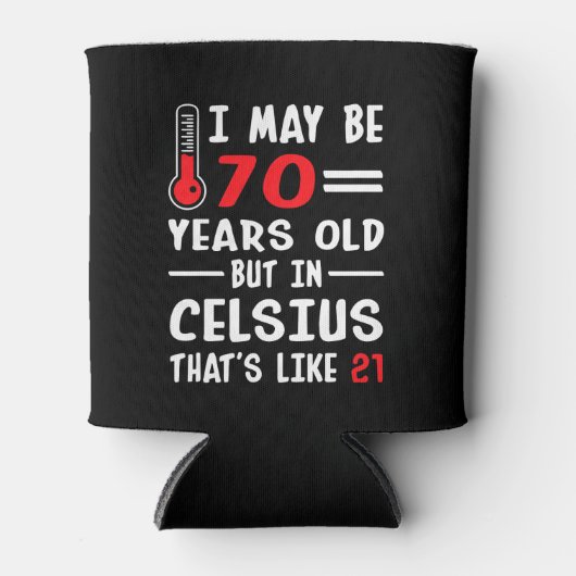 私は70歳の可能性があるが、摂氏21時だ 缶クーラー (正面)