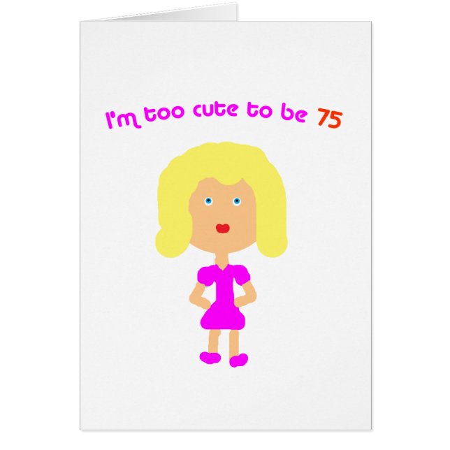 私は75才であるには余りにもかわいいです (正面)