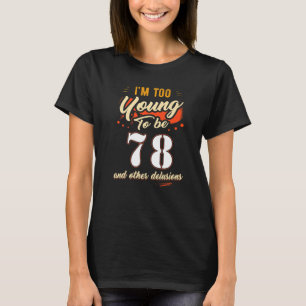 私は78歳で78歳になる誕生日には若すぎる Tシャツ