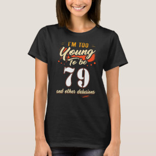 私は79歳で79歳になる誕生日には若すぎる Tシャツ