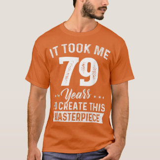 私は79歳の最高傑作79歳の誕生日79歳だった Tシャツ