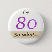 私は80だから何おもしろい引用文80誕生日 缶バッジ (正面)