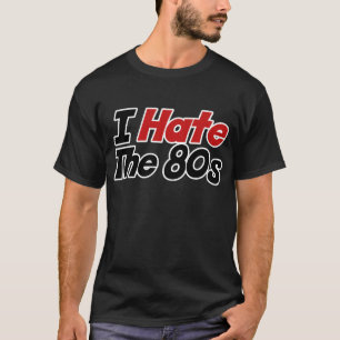 私は80年代が嫌い Tシャツ