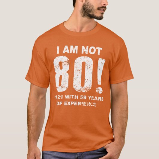 私は80歳ではありません 80歳の誕生日プレゼント Tシャツ (正面)