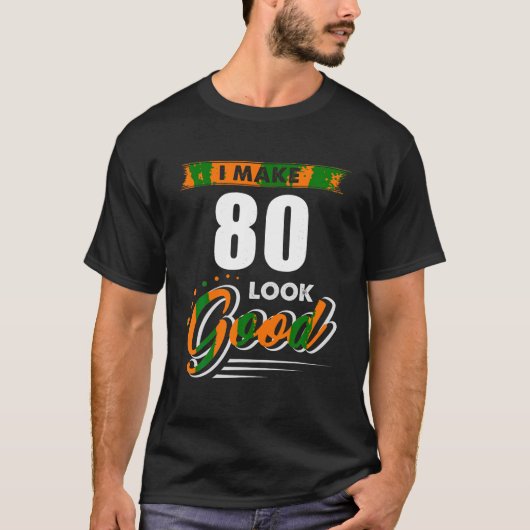 私は80歳の良い80誕生日ギフトTに見える Tシャツ (正面)