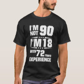 私は90ではなく18歳で72年の経験がある Tシャツ (正面)