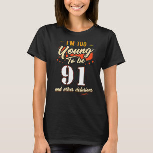 私は91歳で91歳になる誕生日には若すぎる Tシャツ