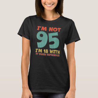 私は95ではない私は18で77年の経験95日 Tシャツ