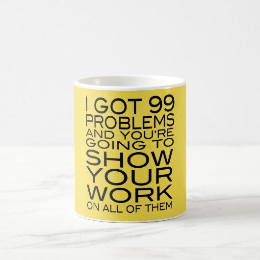 私は99の問題およびあなたの示すことをあなたは行くことを得ました コーヒーマグカップ (中央)