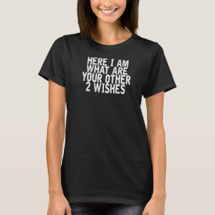私は、あなたの他の2つの願い皮肉は何である Tシャツ