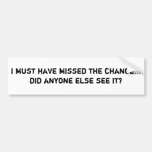 私は…しましただれでもels…変更を恋しく思ったにちがいありません バンパーステッカー (正面)