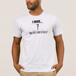私は... ?なぜここに来たのだろう? Tシャツ