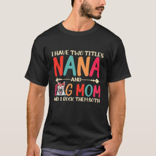 私は、ナナとブルテリア犬の母マの2つのタイトルを持っています Tシャツ