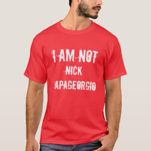 私は、ニックPapageorgioありません Tシャツ