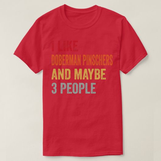 私は（犬）ドーベルマン・ピンシェル3人が好き Tシャツ (デザイン正面)