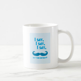 私は、私は言います、私をあなたの誕生日の口ひげ言いましたり、ですそれ言います コーヒーマグカップ