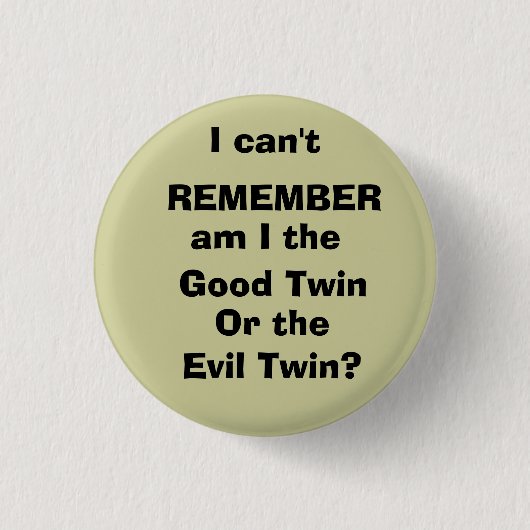 私は、覚えるためにできませんでしたり、よい双生児、私または…です 缶バッジ (正面)