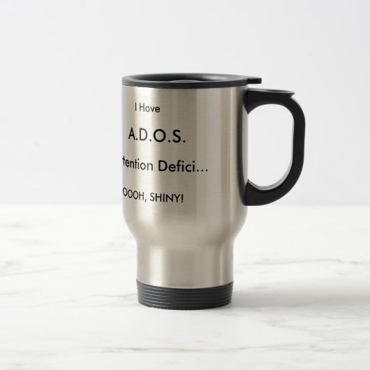 私は、A.D.O.S.の注意Defici…、OOOH、S…持っています トラベルマグ (右)